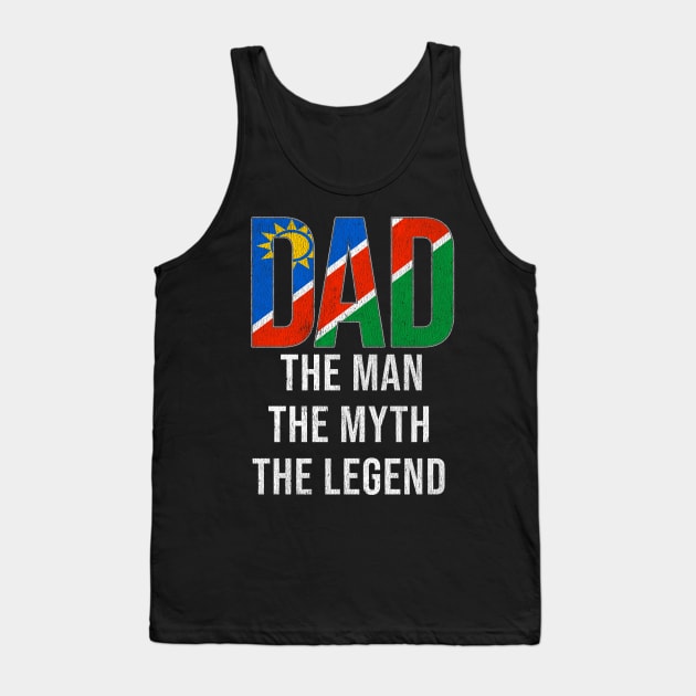 Namibian Dad The Man The Myth The Legend - Gift for Namibian Dad With Roots From Namibian Tank Top by Country Flags